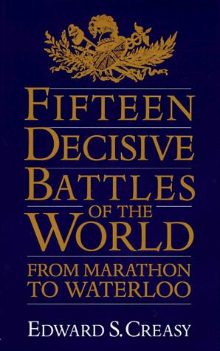 The Fifteen Decisive Battles of the World